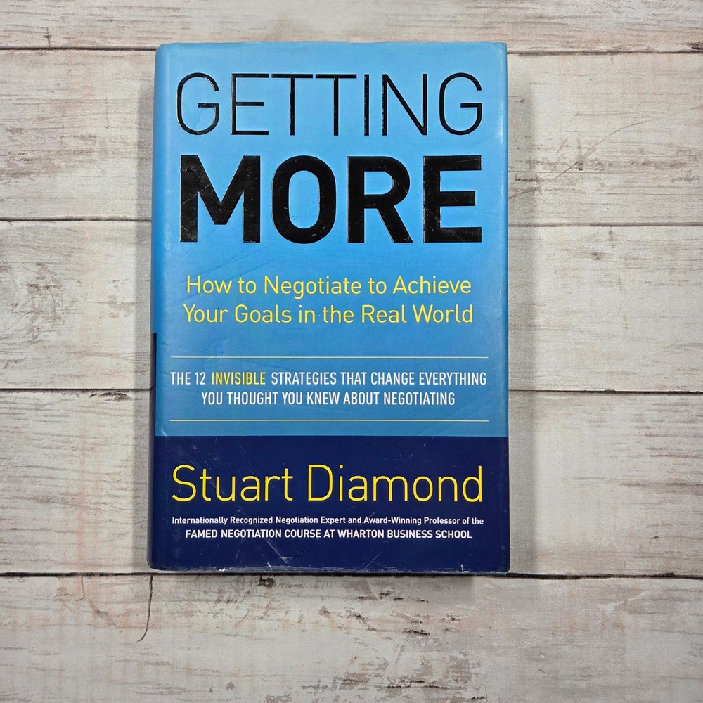 Getting More How to Negotiate‎ to Achieve Your Goals in the Real World